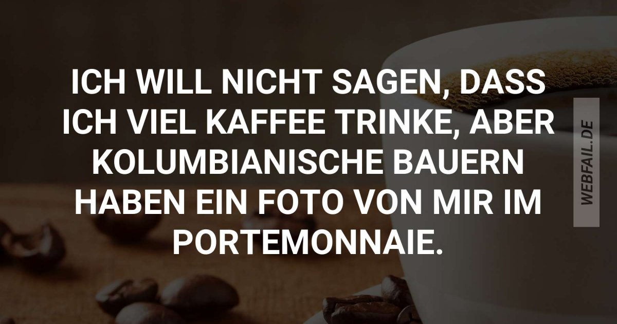 Ich Trinke Doch Nicht Viel Kaffee Webfail Fail Bilder Und Fail Videos