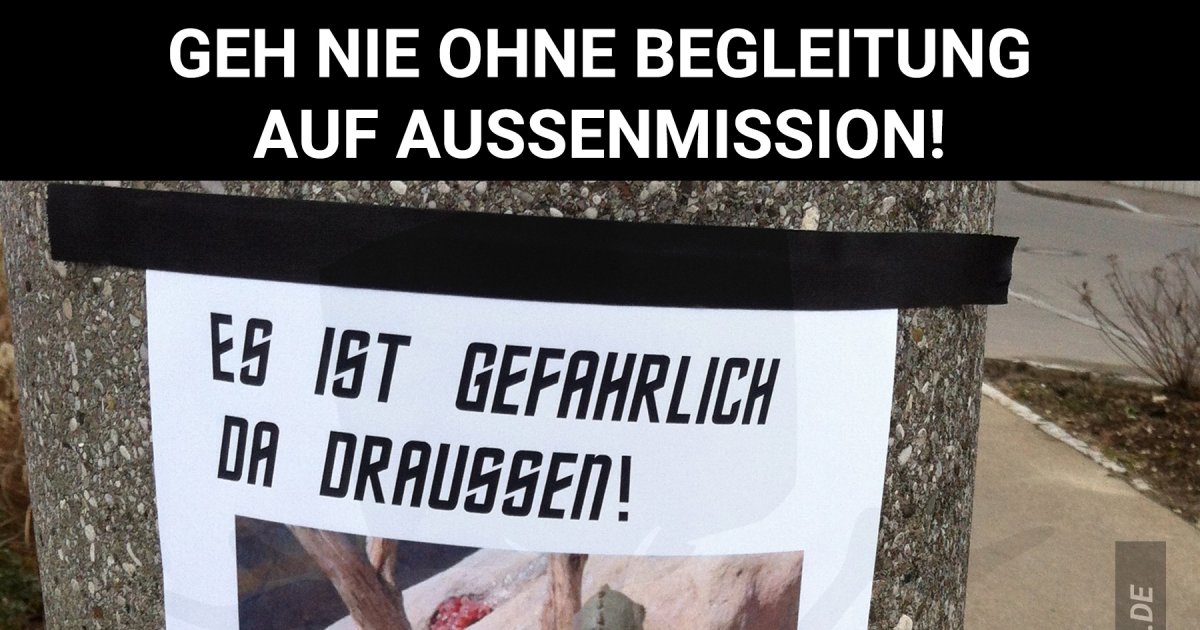 Geh nie ohne Begleitung auf Außenmission Webfail Fail Bilder und