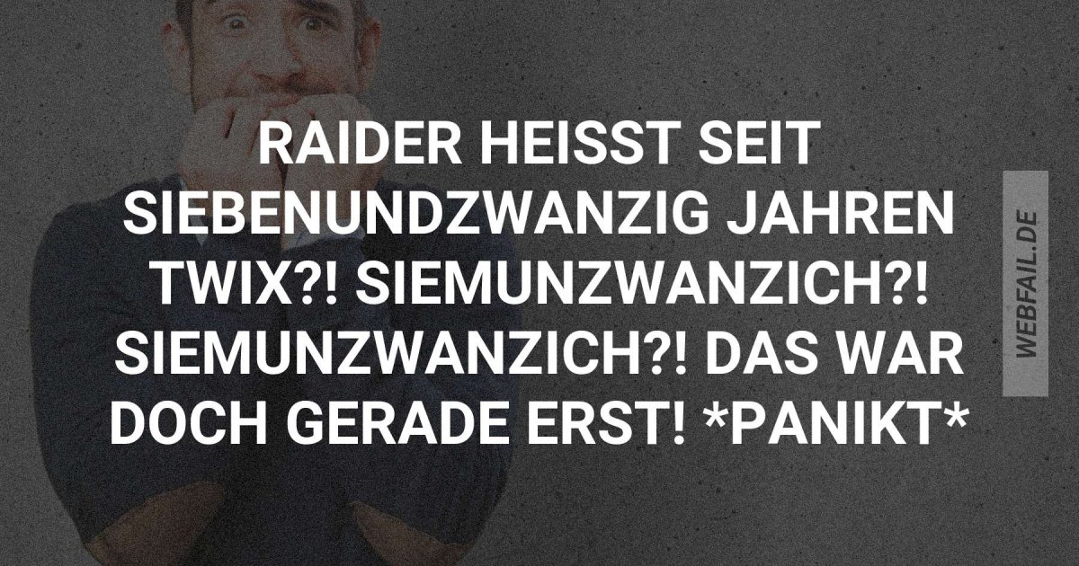 Raider heißt jetzt Twix sonst ändert sich nix Webfail Fail Bilder