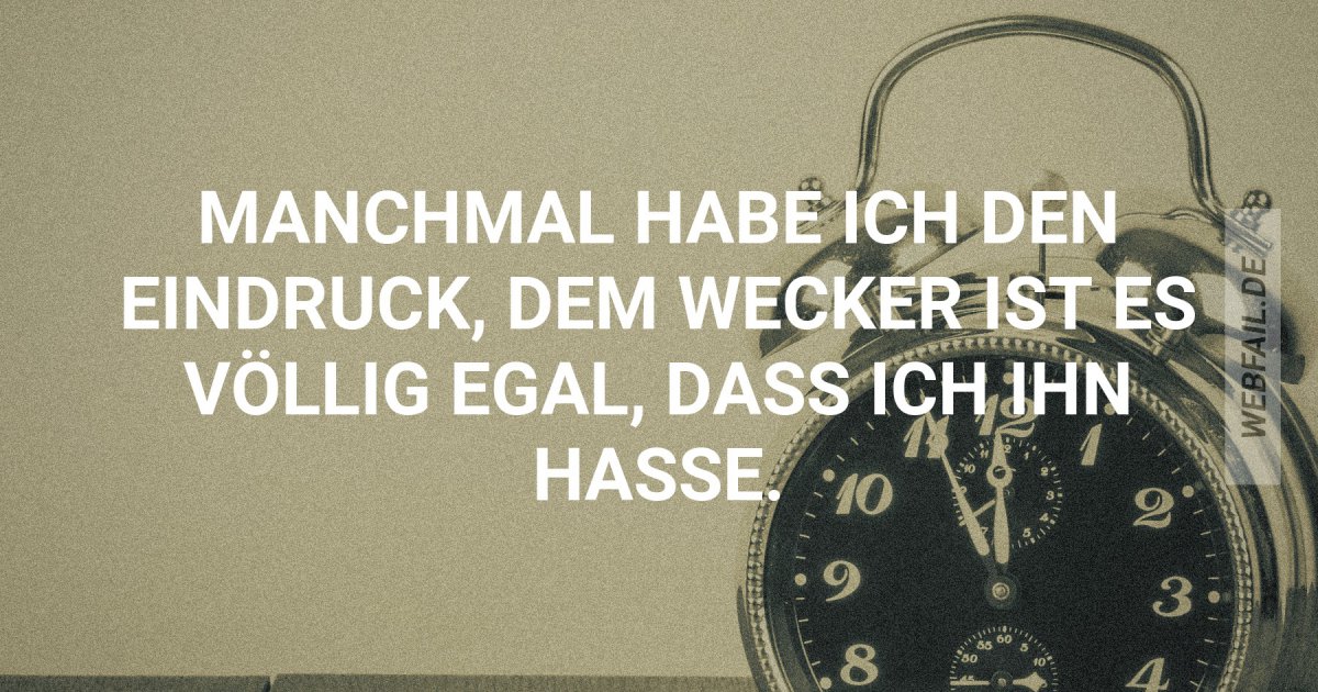 Ich glaub mein Wecker hat keine Gefühle Webfail Fail Bilder und Fail Videos