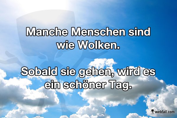 Manche Menschen Sind Wie Wolken Fun Bild Webfail Fail Bilder Und