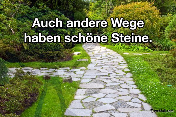 Get Auch andere wege haben schoene steine For Free
