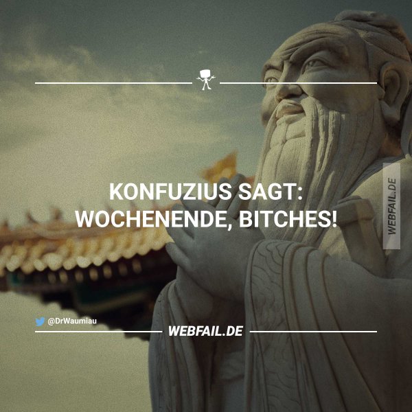 Konfuzius sagt Webfail Fail Bilder und Fail Videos