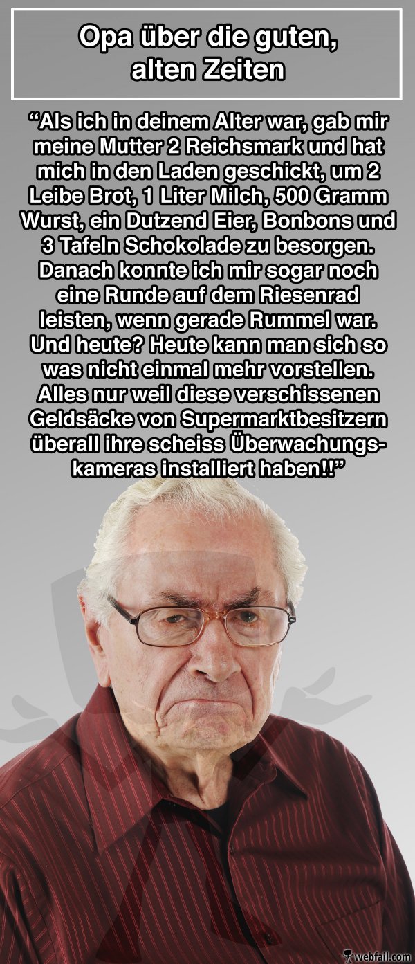 Opa über die guten alten Zeiten Fun Bild Webfail Fail Bilder und