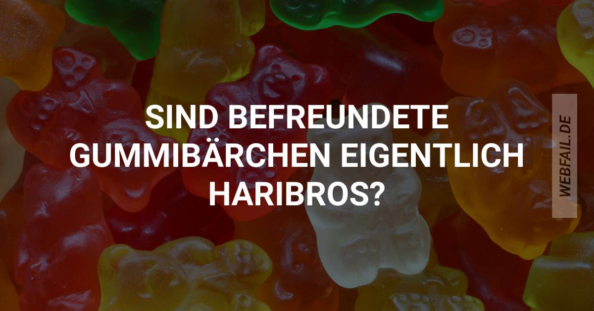 Gummibären hüpfen hier und dort und überall Webfail Fail Bilder