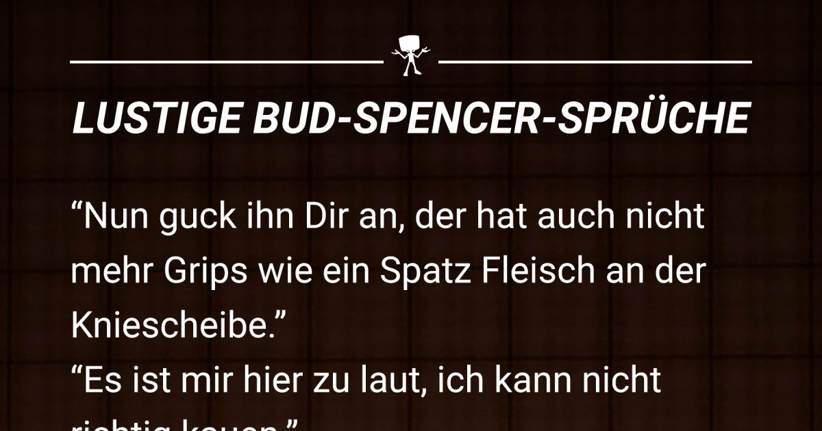 Er bleibt unvergessen Lustige BudSpencerSprüche Webfail Fail