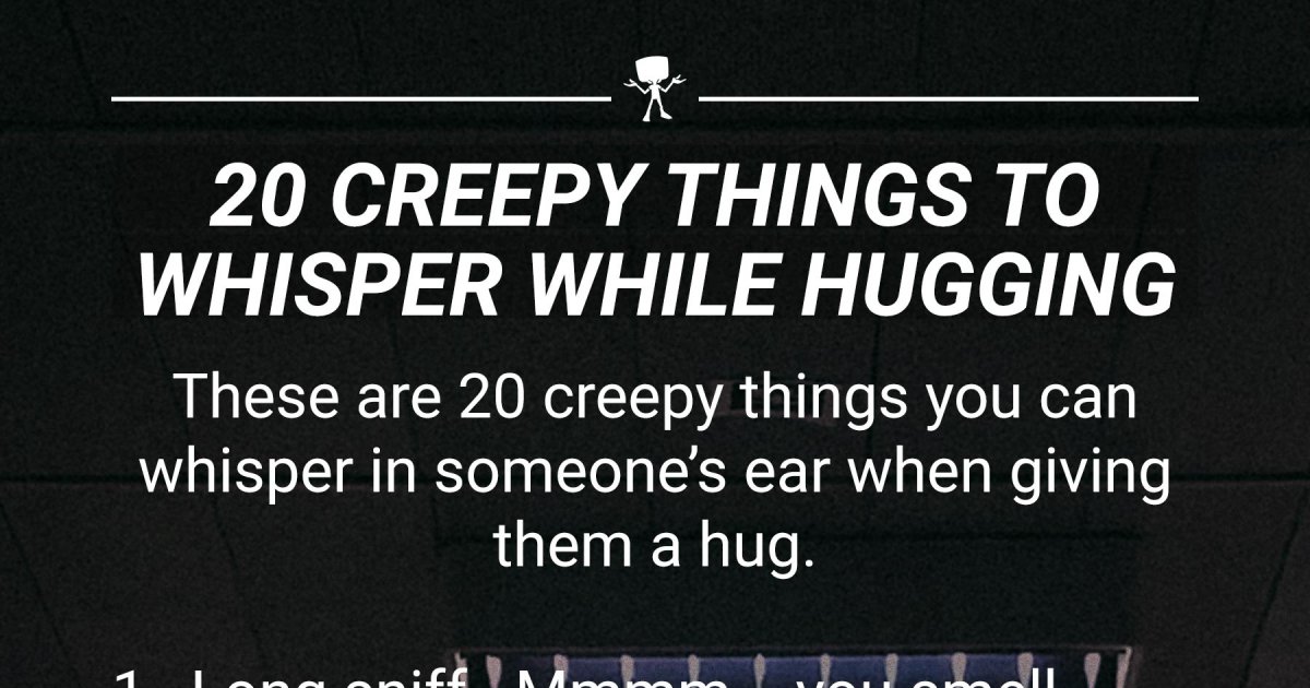 20 creepy things to whisper while hugging fail Fail Pictures and