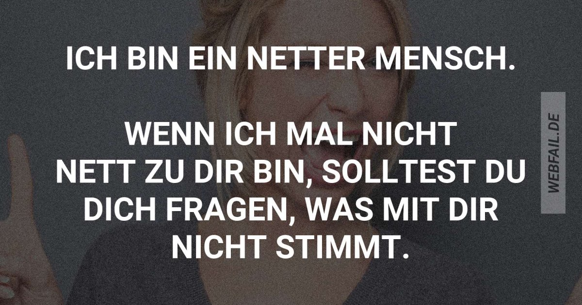 Ich bin nett! Webfail Fail Bilder und Fail Videos