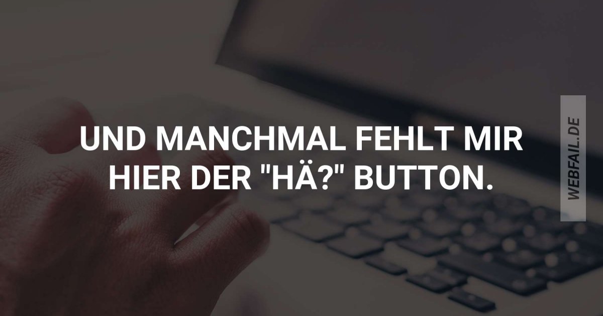 W Re Manchmal Ganz Praktisch Webfail Fail Bilder Und Fail Videos