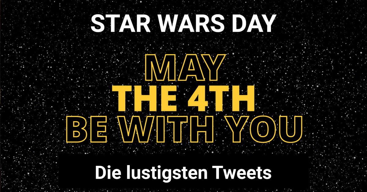 Star Wars Tag: Die lustigsten Tweets aus dem Star Wars Universum