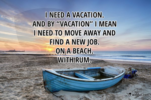 25 Best Memes About Need A Vacation Need A Vacation Memes