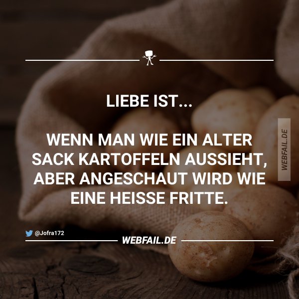 Get Liebe ist wenn man aussieht wie ein sack kartoffeln Desktop Wallpaper Liebe Ist Wenn Man Aussieht Wie Ein Sack Kartoffeln