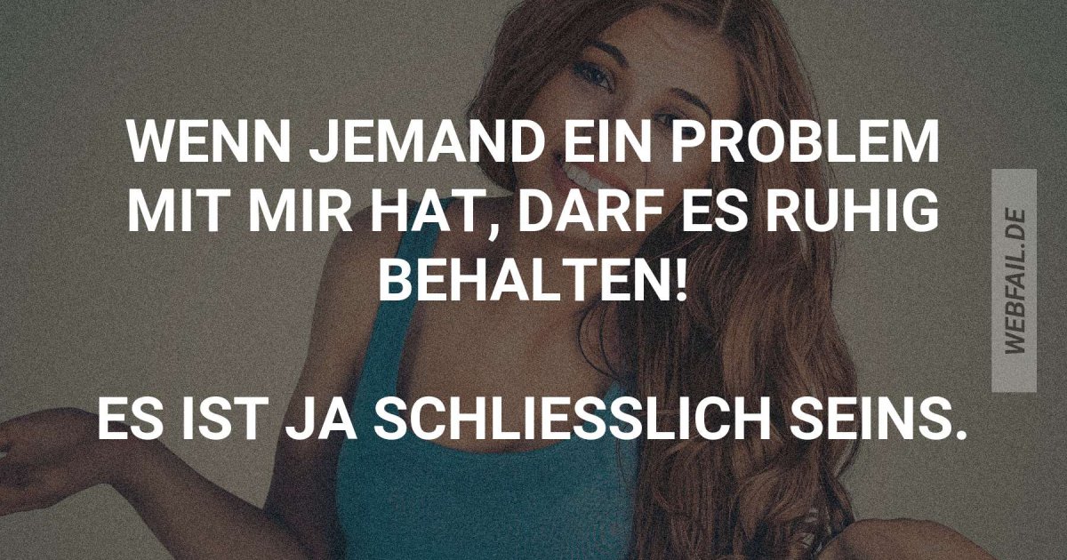 Damit habe ich kein Problem Webfail Fail Bilder und Fail Videos