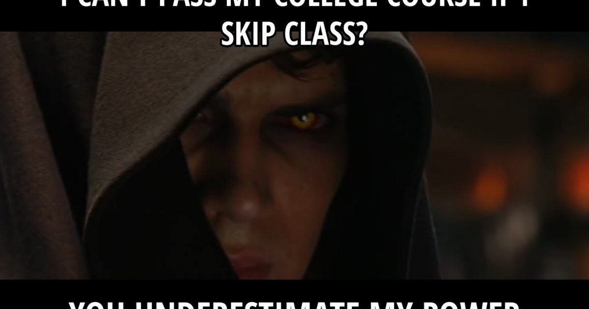 Skipping class makes me more powerful than you can Meme Picture