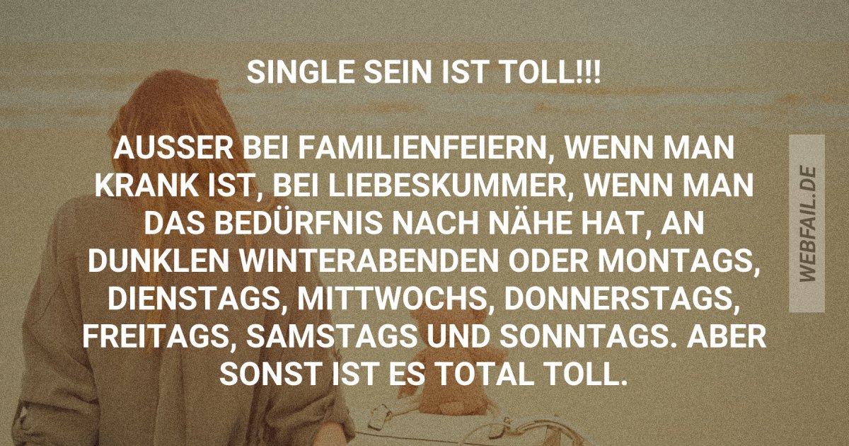 Single sein ist toll! Webfail Fail Bilder und Fail Videos