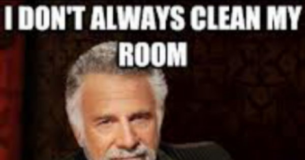 i-dont-always-clean-my-room-meme-picture-webfail-fail-pictures