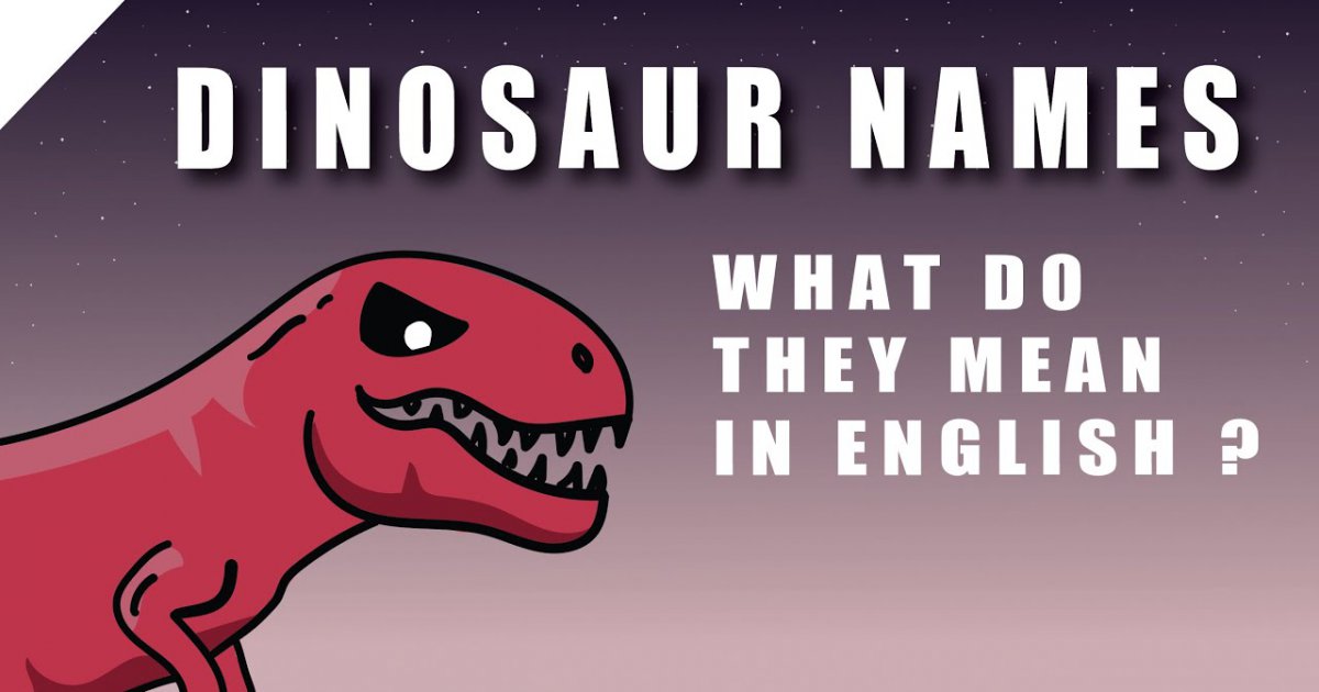 Dinosaur Etymology: What Dinosaur Names Mean In English | Webfail