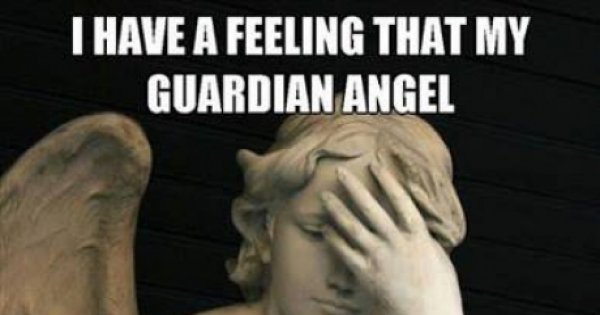 My Guardian angel - Meme Picture | Webfail - Fail Pictures and Fail Videos
