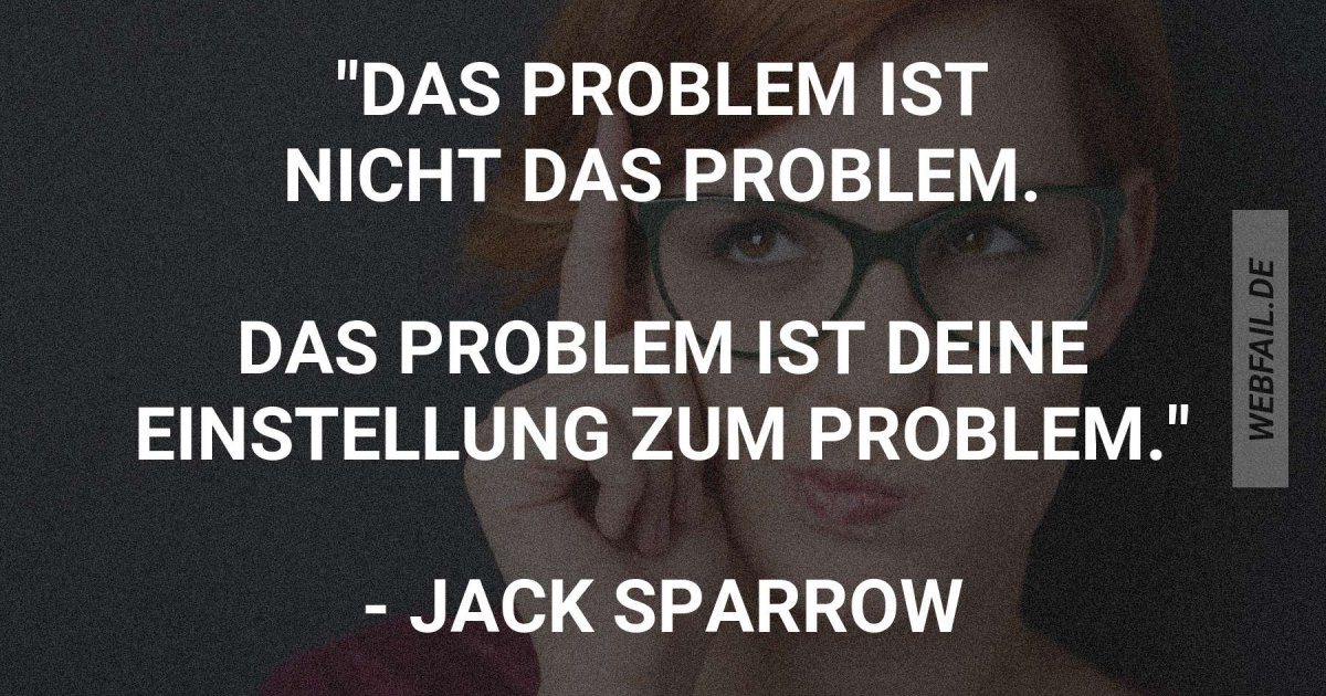 Das Problem Ist Nicht Das Problem Fluch Der Karibik de.webfail.com
