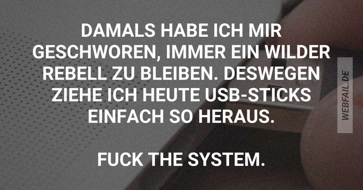 Ich bin ein Rebell! | Webfail - Fail Bilder und Fail Videos Ich bin ein Rebell! | Webfail - Fail Bilder und Fail Videos