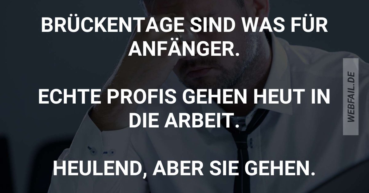Brückentag, pfffff Webfail Fail Bilder und Fail Videos