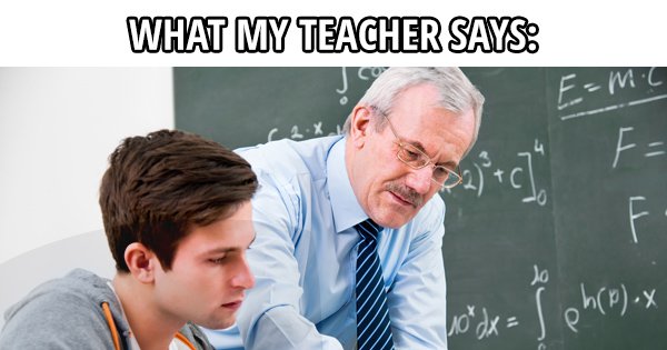 What my teacher says/What I understand - Fun Picture | Webfail - Fail ...