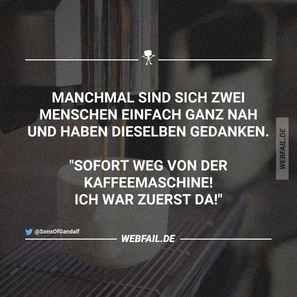 Die Wichtigste Mahlzeit Ist Der Kaffee Webfail Fail Bilder Und Fail Videos 4973