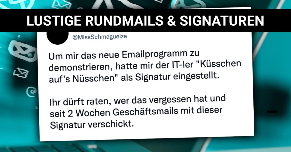 Humor per Mail Lustiges über Rundmails und Signaturen Webfail Fail