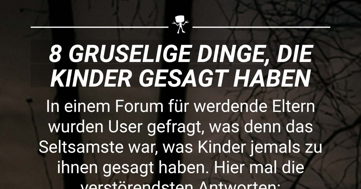 Gruselige Dinge Die Kinder Gesagt Haben 8 gruselige Dinge, die Kinder gesagt haben | Webfail - Fail Bilder und