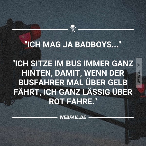 Ich bin ein Badboy! Webfail Fail Bilder und Fail Videos